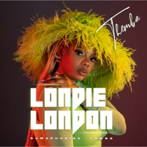 Londie London, DJ Maphorisa & Yumbs – THEMBA