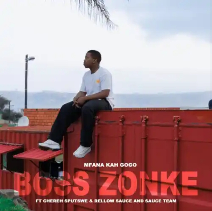Mfana Kah Gogo – Boss Zonke ft. Chereh Sputswe, Rellow Sauce & Sauce Team