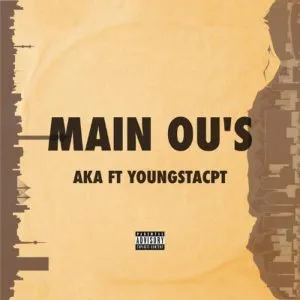 AKA Ft. YoungstaCPT – Main Ou’s