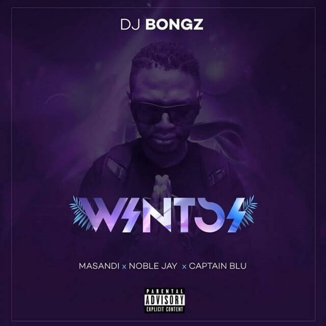 DJ Bongz – Wintsi ft. Noble Jay, Captain Blu, Masandi