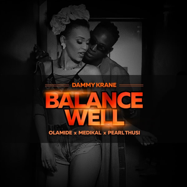 Dammy Krane – Balance Well ft. Olamide, Medikal & Pearl Thusi