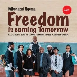 Dr Mbongeni Ngema – Freedom Is Coming Tomorrow (Remix) Ft. Emtee, Saudi, Gigi Lamayne, Tamarsha, Reason, Blaklez, DJ Machaba