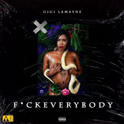 Gigi Lamayne – Fxck Everybody
