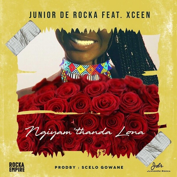 Junior De Rocka – Ngiyam’thanda Lona ft. XCeeN