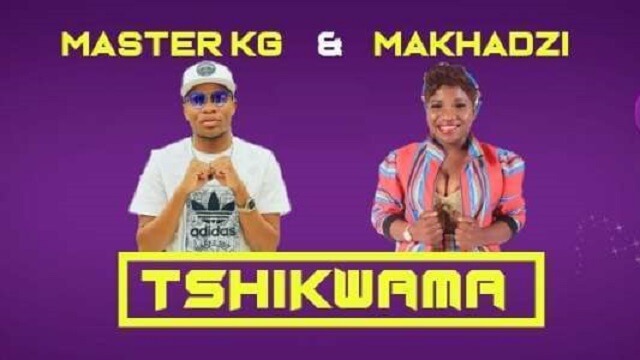 Master KG – Tshikwama ft. Makhadzi