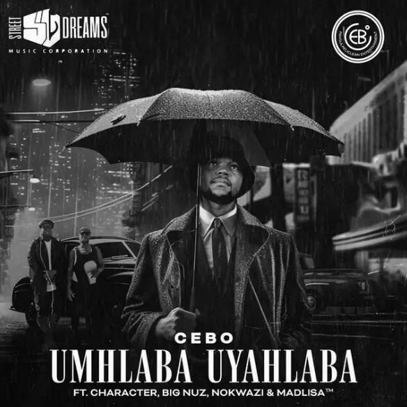 Cebo – Umhlaba Uyahlaba ft. Character, Big Nuz, Nokwazi & Madlisa