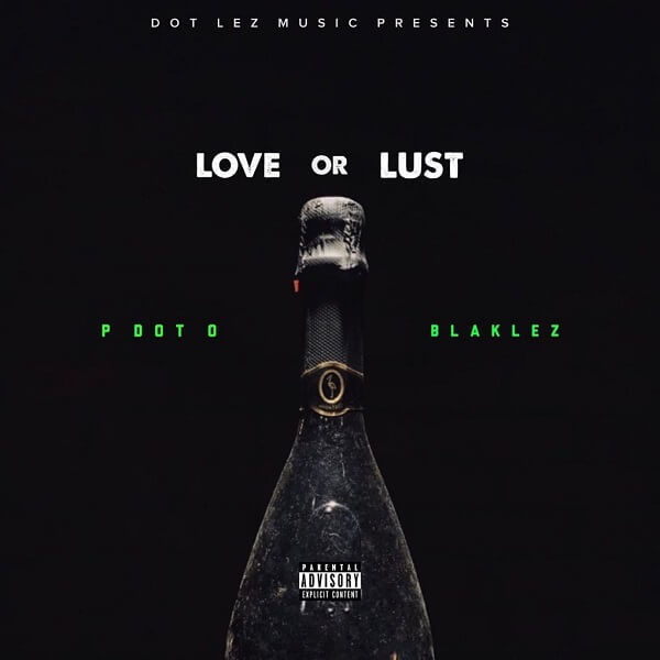 Pdot O – Love or Lust ft. Blaklez